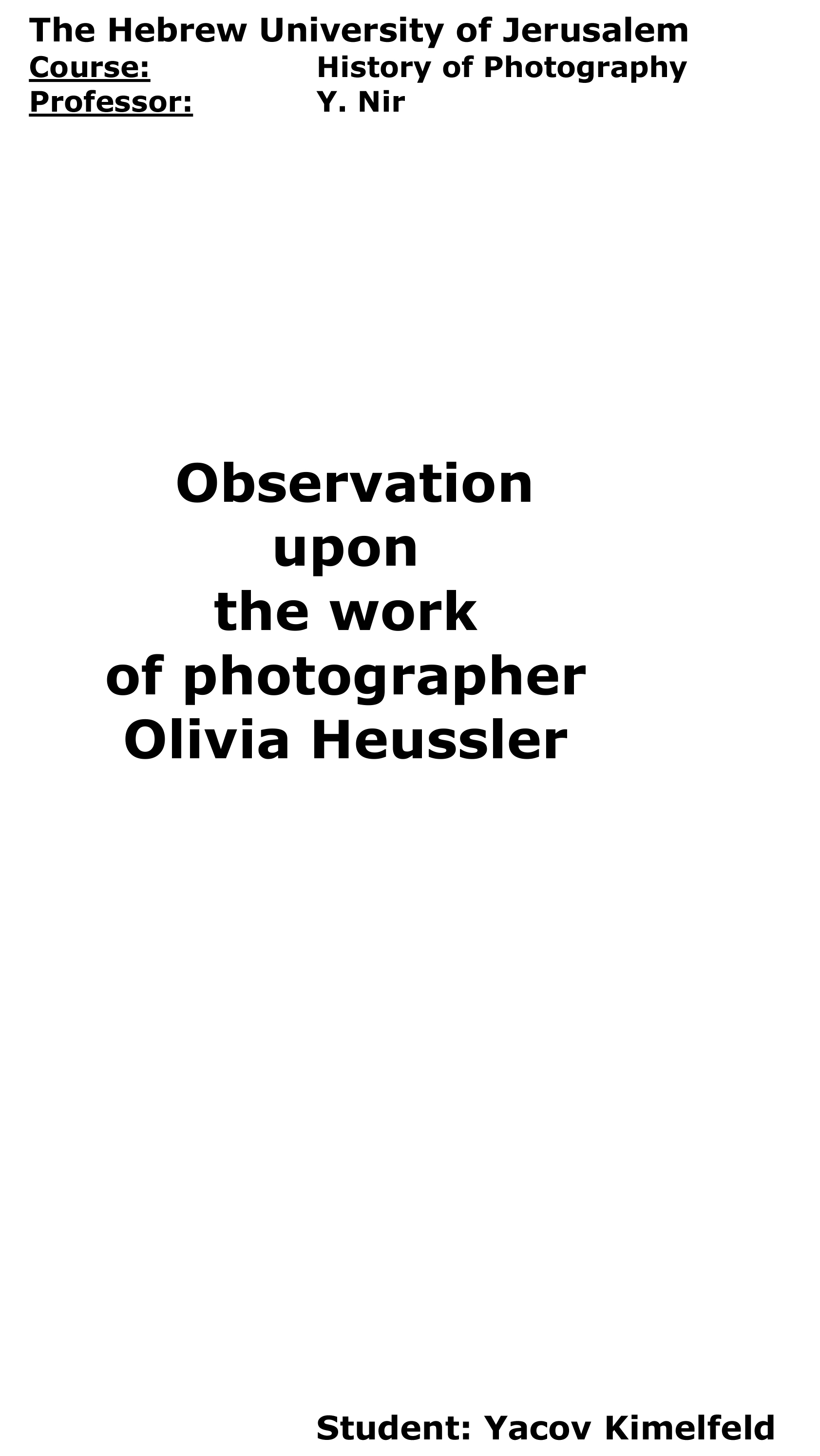 Image of "Observation upon the work of Photographer Olivia Heussler": The Hebrew University of Jerusalem 

Course: History of Photography 

Professor: Y. Nir